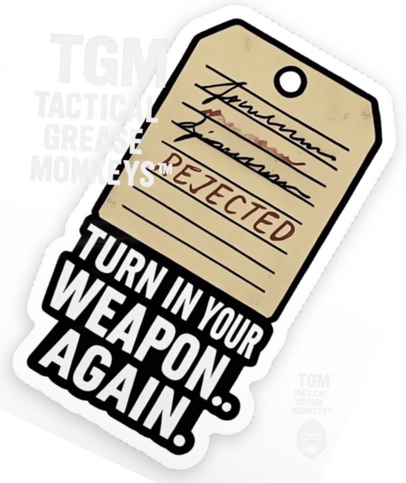 Turn In Your Weapon… Again – Armorer Rejected Tag Sticker