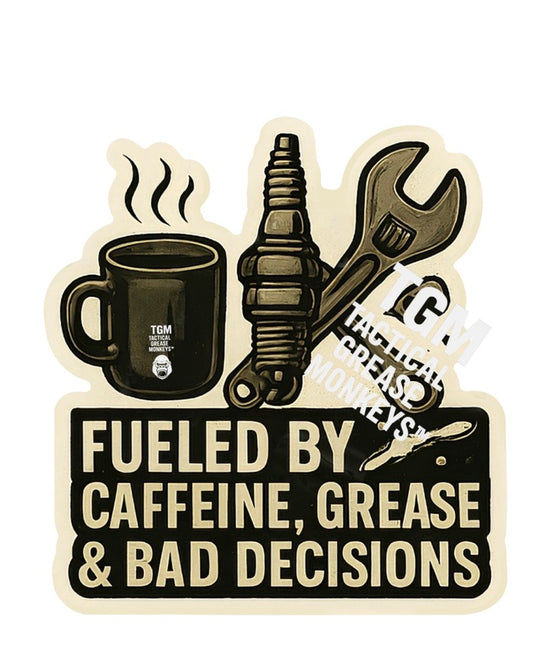 Fueled by Caffeine, Grease & Bad Decisioons - Mechanic Sticker